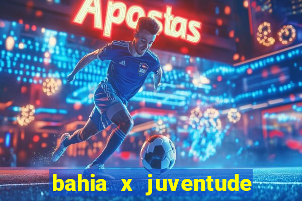 bahia x juventude onde assistir